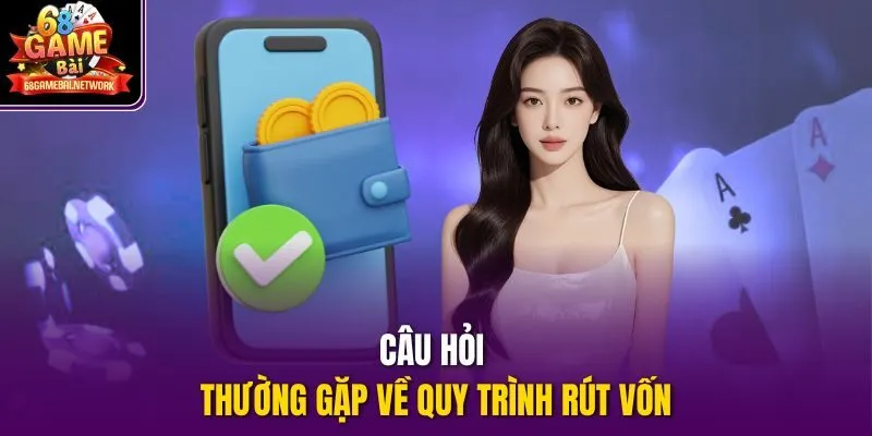 Câu hỏi thường gặp về quy trình rút vốn