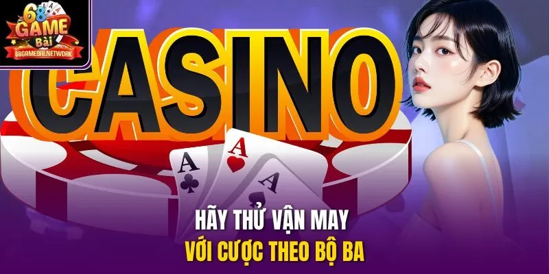 Hãy thử vận may với cược theo bộ ba