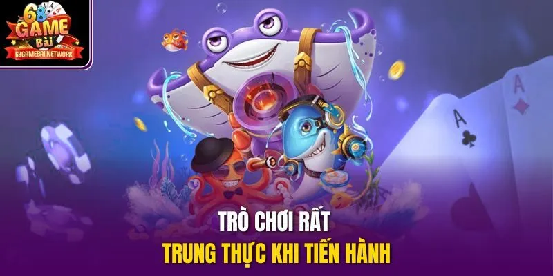 Trò chơi rất trung thực khi tiến hành